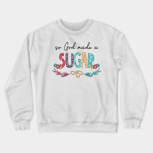 So God Made A Sugar Happy Mother's Day Crewneck Sweatshirt